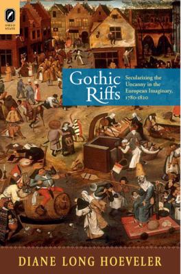 Gothic Riffs : Secularizing the Uncanny in the European Imaginary, 1780-1820