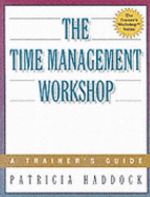 Time Management Workshop A Trainer's Guide