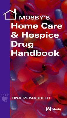 Mosby's Home Care & Hospice Drug Handbook