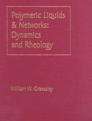 Polymeric Liquids & Networks Dynamics And Rheology