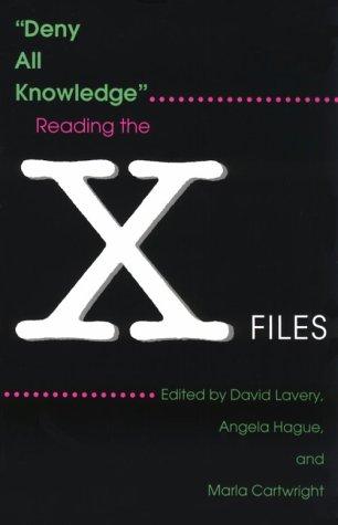 Deny All Knowledge: Reading the X-Files (The Television Series)