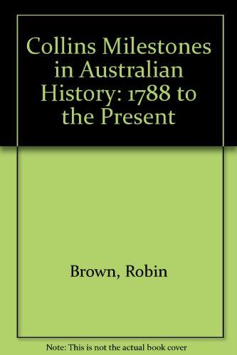 Collins Milestones in Australian History: 1788 To the Present (Reference Books-Non-Fiction Series)