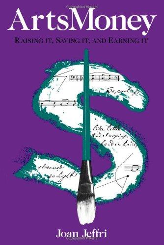 Arts Money: Raising It, Saving It, and Earning It