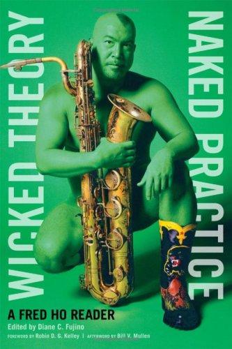 Wicked Theory, Naked Practice: A Fred Ho Reader