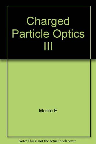 Charged Particle Optics III (SPIE proceedings series)