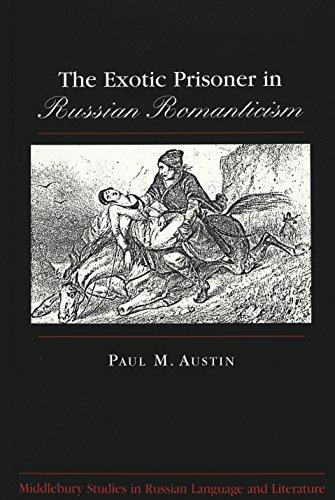 The Exotic Prisoner in Russian Romanticism (Middlebury Studies in Russian Language and Literature)