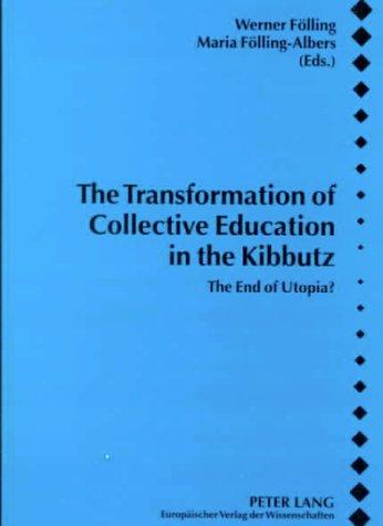 The Transformation of Collective Education in the Kibbutz: The End of Utopia?