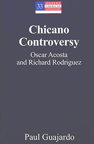 Chicano Controversy: Oscar Acosta and Richard Rodriguez (Modern American Literature)