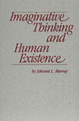Imaginative Thinking and Human Existence