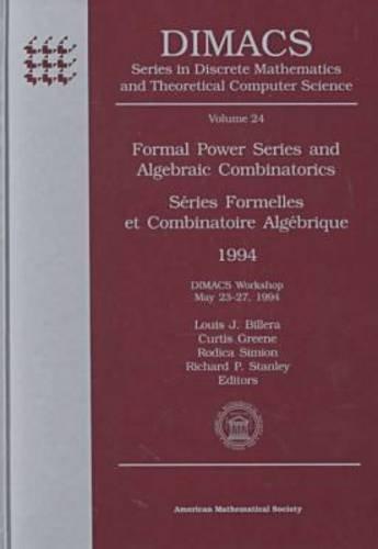 Formal Power Series and Algebraic Combinatorics 1994 = Series Formelles Et Combinatoire Algebrique 1994: Dimacs Workshop May 23-27, 1994 (Dimacs ... Mathematics and Theoretical Computer Science)