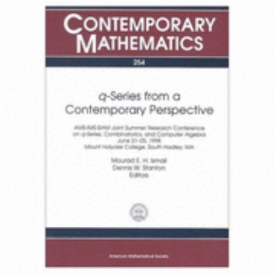 Q-Series from a Contemporary Perspective Ams-Ims-Siam Joint Summer Research Conference on Q-Series, Combinatorics, and Computer Algebra, June 21-25, 1998, Mount Holyoke College, South Hadley