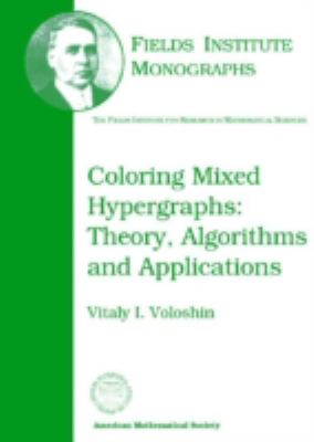 Color Mixed Hypergraphs Theory, Algorithms and Applications