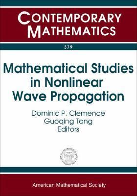 Mathematical Studies In Nonlinear Wave Propagation Nsf-cbms Regional Research Conference On Mathematical Methods In Nonlinear Wave Propagation, North Carolina A&t State University, Greensboro, North Ca