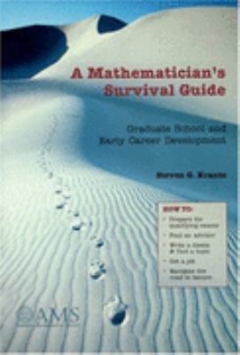 Mathematician's Survival Guide Graduate School and Early Career Development