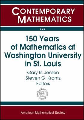 150 Years of Mathematics at Washington University in St. Louis Sesquicentennial of Mathematics at Washington University, October 3-5, 2003, Washington University in St. Louis, St Louis, Missouri