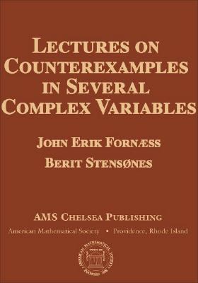 Lectures on Counterexamples in Several Complex Variables