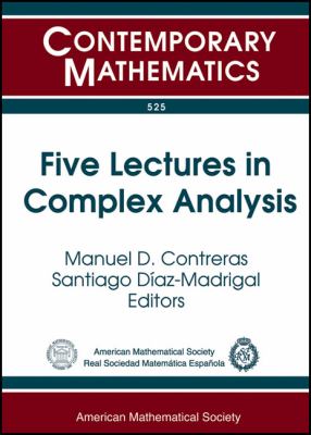 Five Lectures in Complex Analysis : Second Winter School on Complex Analysis and Operator Theory, February 5-9, 2008, University of Sevilla, Sevilla, Spain