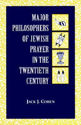 Major Philosophers of Jewish Prayer in the Twentieth Century