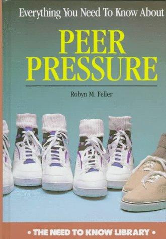 Everything You Need to Know about Peer Pressure (Need to Know Library)