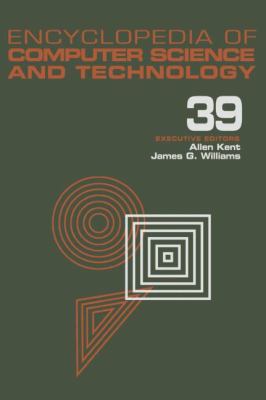 Encyclopedia of Computer Science and Technology: Volume 39 - Supplement 24 - Entity Identification to Virtual Reality in Driving Simulation (Encyclopedia of Computer Science & Technology)