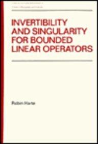 Invertibility and Singularity for Bounded Linear Operators (Chapman & Hall Pure and Applied Mathematics)