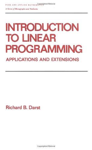 Introduction to Linear Programming: Applications and Extensions (Chapman & Hall/CRC Pure and Applied Mathematics)