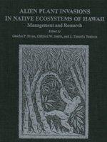 Alien Plant Invasions in Native Ecosystems of Hawaii: Management and Research