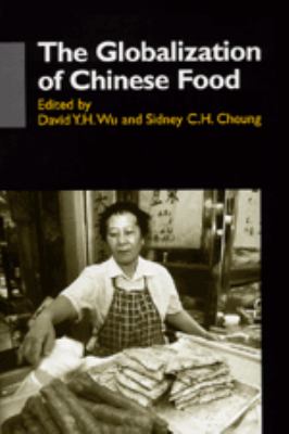 The Globalization of Chinese Food (Anthropology of Asia Series)