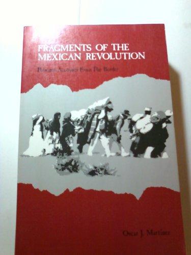 Fragments of the Mexican Revolution: Personal Accounts from the Border