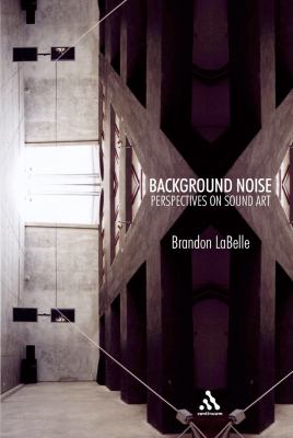 Background Noise Perspectives on Sound Art