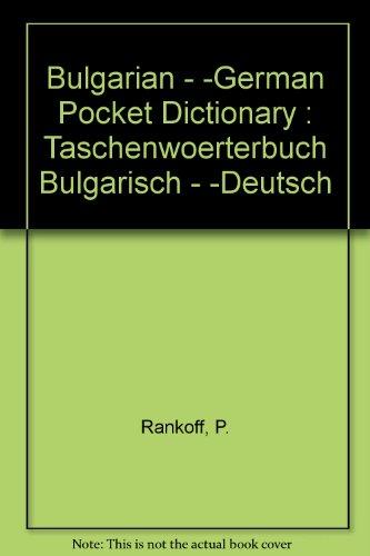 Bulgarian - German Pocket Dictionary : Taschenwoerterbuch Bulgarisch - Deutsch