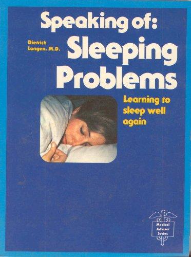 Speaking of: Sleeping Problems: Learning to Sleep Well Again, Including Directions for Making an Analysis of Your Sleep and Keeping a Sleep Diary (The Medical Adviser Series)