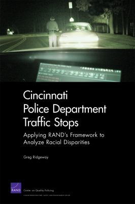 Cincinnati Police Department Traffic Stops: Applying RAND's Framework to Analyze Racial Disparities