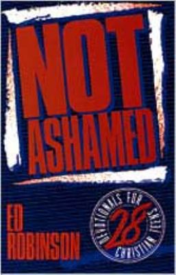 Not Ashamed: 28 Devotionals for Christian Teens