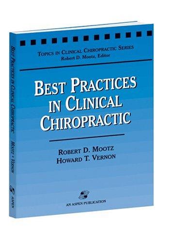 Best Practices In Clinical Chiropractic (Topics in Clinical Chiropractic Series)