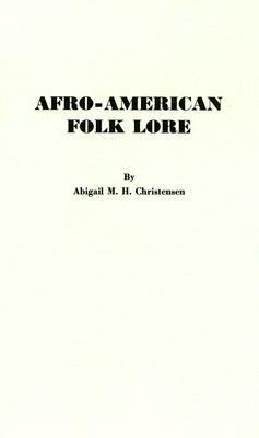 Afro-American Folk Lore Told Round Cabin Fires on the Sea Islands of South Carolina