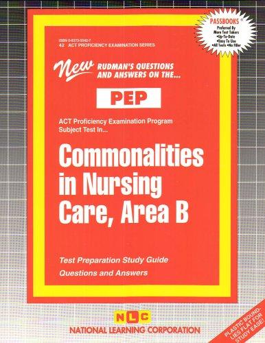 COMMONALITIES IN NURSING CARE, AREA B (NURSING CONCEPTS 2) (Excelsior/Regents College Examination Series) (Passbooks) (Act Proficiency Examination Program)