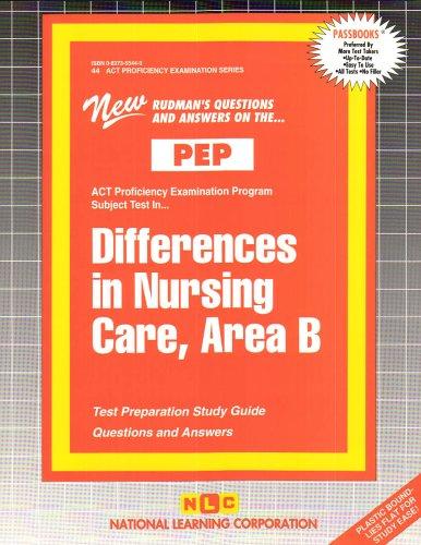 DIFFERENCES IN NURSING CARE, AREA B (NURSING CONCEPTS 5) (Excelsior/Regents College Examination Series) (Passbooks) (Act Proficiency Examination Program)