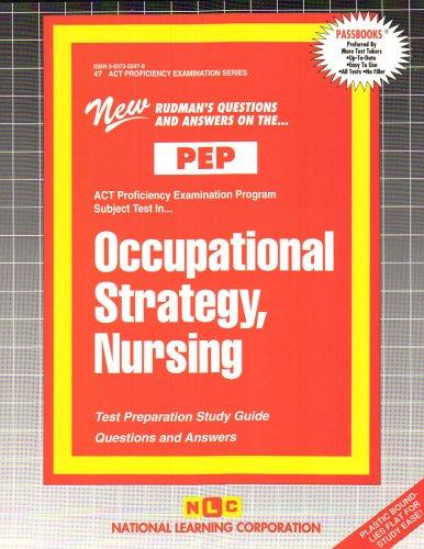 OCCUPATIONAL STRATEGY, NURSING (NURSING CONCEPTS: FOUNDATIONS OF PROFESSIONAL NURSING PRACTICE) (Excelsior/Regents College Examination Series) (Passbooks) (Act Proficiency Examination Program)