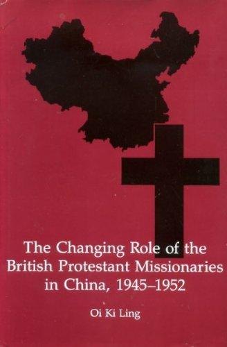 The Changing Role of the British Protestant Missionaries in China, 1945-1952