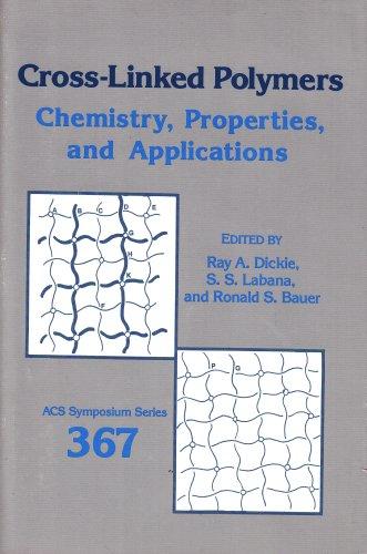 Cross-Linked Polymers: Chemistry, Properties, and Applications (Acs Symposium Series)