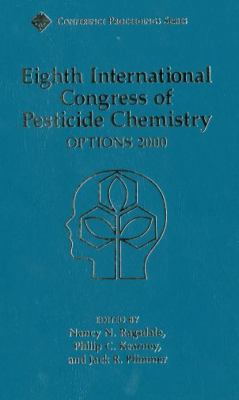 Eighth International Congress of Pesticide Chemistry Options 2000  Proceedings of a Conference