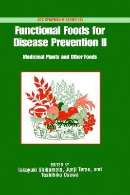 Functional Foods for Disease Prevention II Medicinal Plants and Other Foods