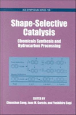 Shape-Selective Catalysis Chemicals Synthesis and Hydrocarbon Processing