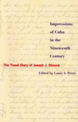 Impressions of Cuba in the Nineteenth Century The Travel Diary of Joseph J. Dimock