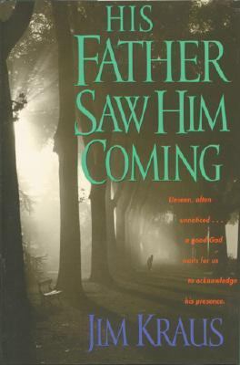 His Father Saw Him Coming - Jim Kraus - Hardcover