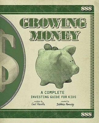 Growing Money: A Complete Investing Guide for Kids (Reissue)