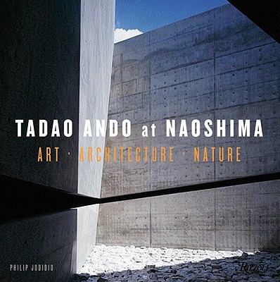 Tadao Ando at Naoshima: Art Architecture Nature