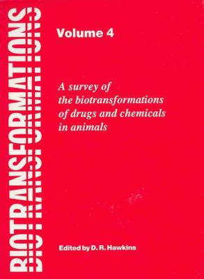 Biotransformations A Survey of the Biotransformations of Drugs and Chemicals in Animals