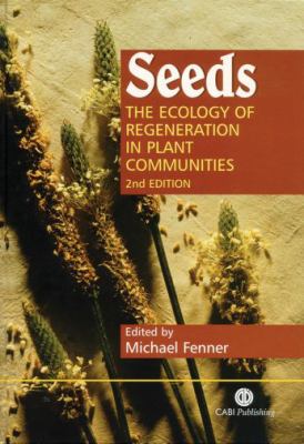 Seeds The Ecology of Regeneration in Plant Communities